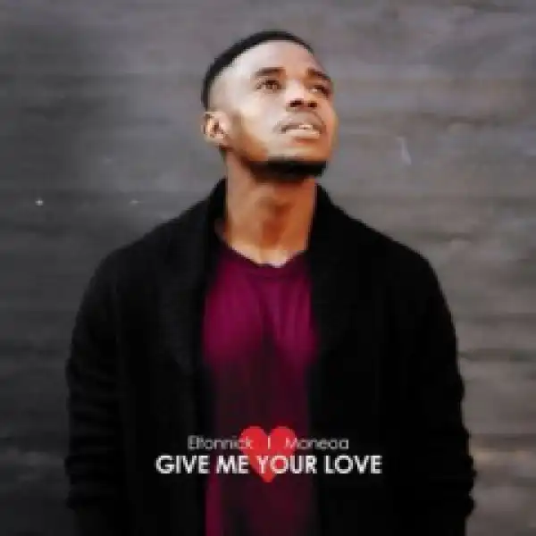 Eltonnick - Give Me Your Love (Original  Mix) Ft. Moneoa